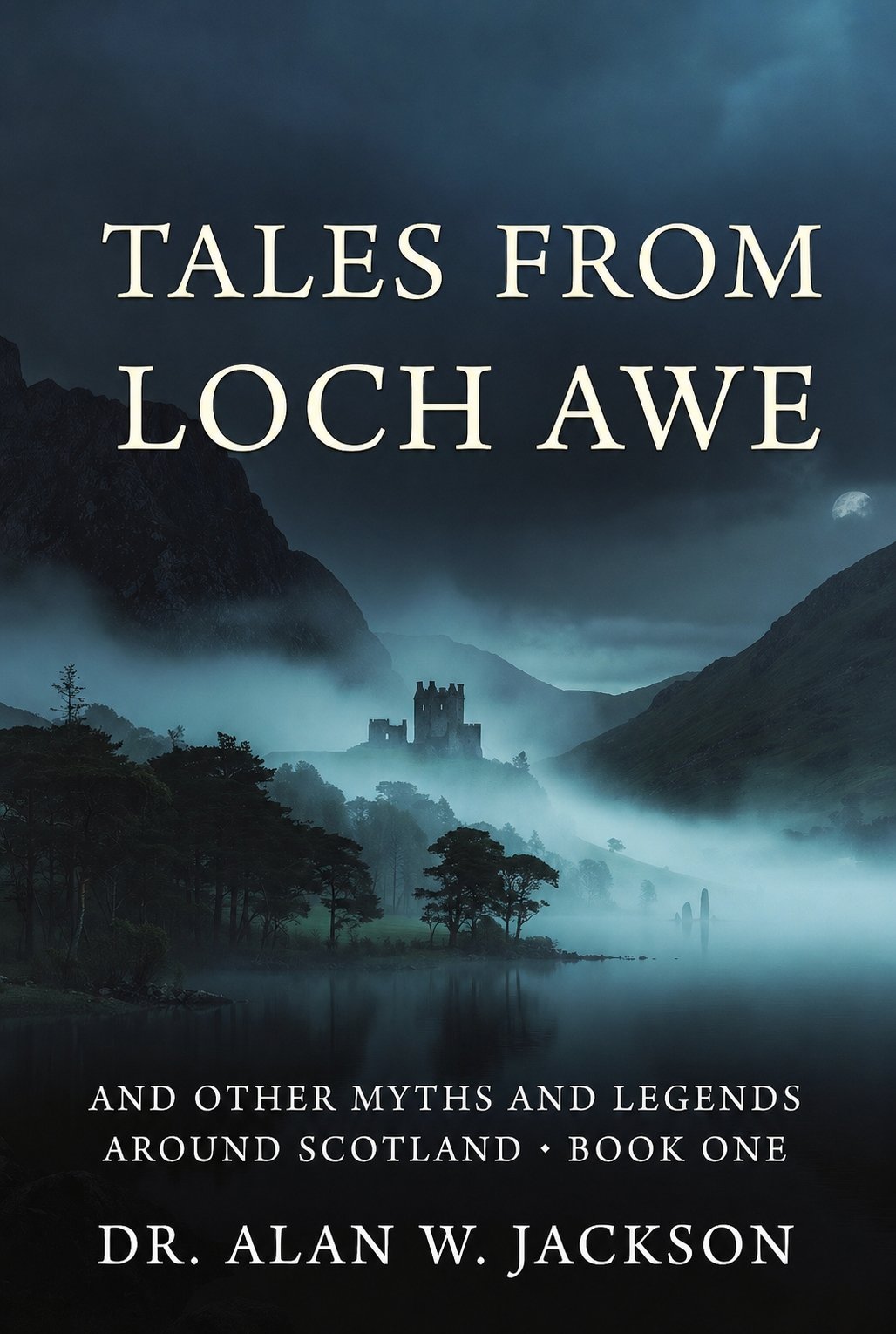 Tales from Loch Awe — Dr. Alan W. Jackson